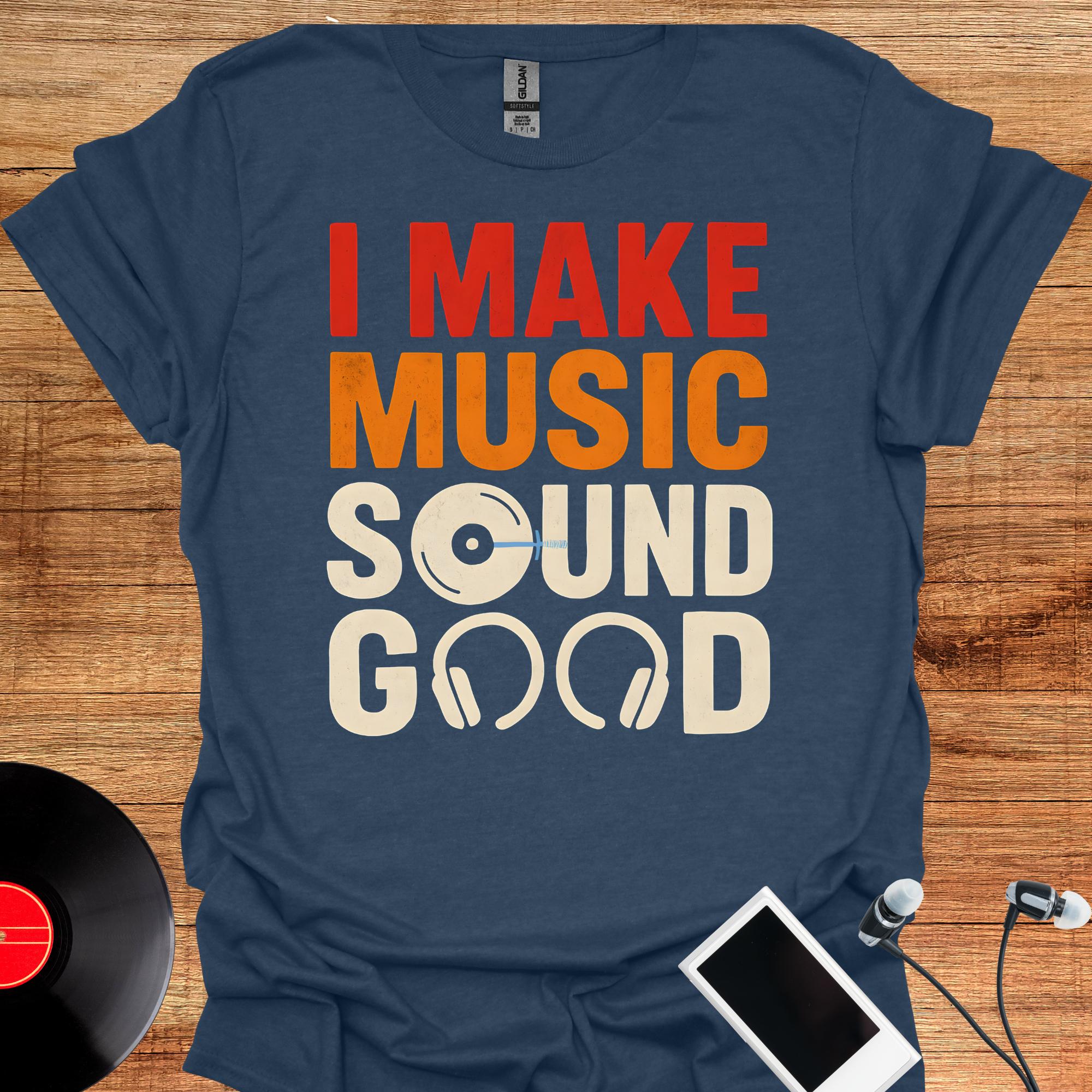 Music Lover Unisex T-shirt, 'I Make Music Sound Good' Tee - Etsy