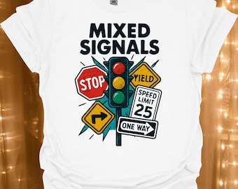 Mixed Signals Traffic Signs T-Shirt | Stop Yield Traffic Light Road Signs | Gift for Partner