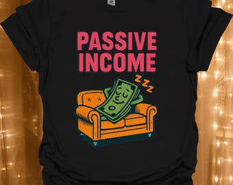 Passive Income graphic T-Shirt | money on couch design | work from home
