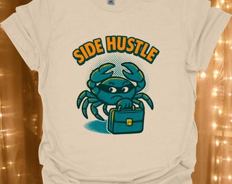 Side Hustle Crab T-Shirt | Cute Crab Illustration, Entrepreneur Theme | Business Humour