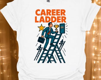 Career Ladder T-Shirt | Illustration of Businessman Climbing Ladder, Trophy |Corporate Worker