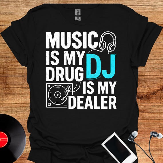 Music is My Drug DJ Shirt, Funny Music Lover Tee - Etsy