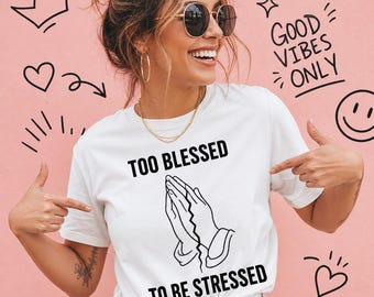 Too Blessed To Be Stressed Faith Graphic T-Shirt