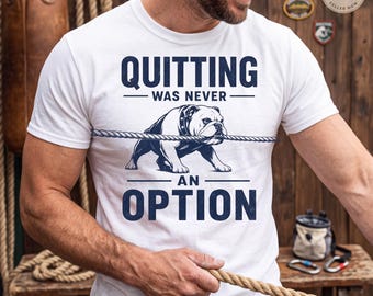 Motivational Bulldog Tee, Quitting Was Never An Option
