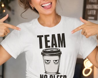 Team No Sleep Funny Coffee Lover T-Shirt