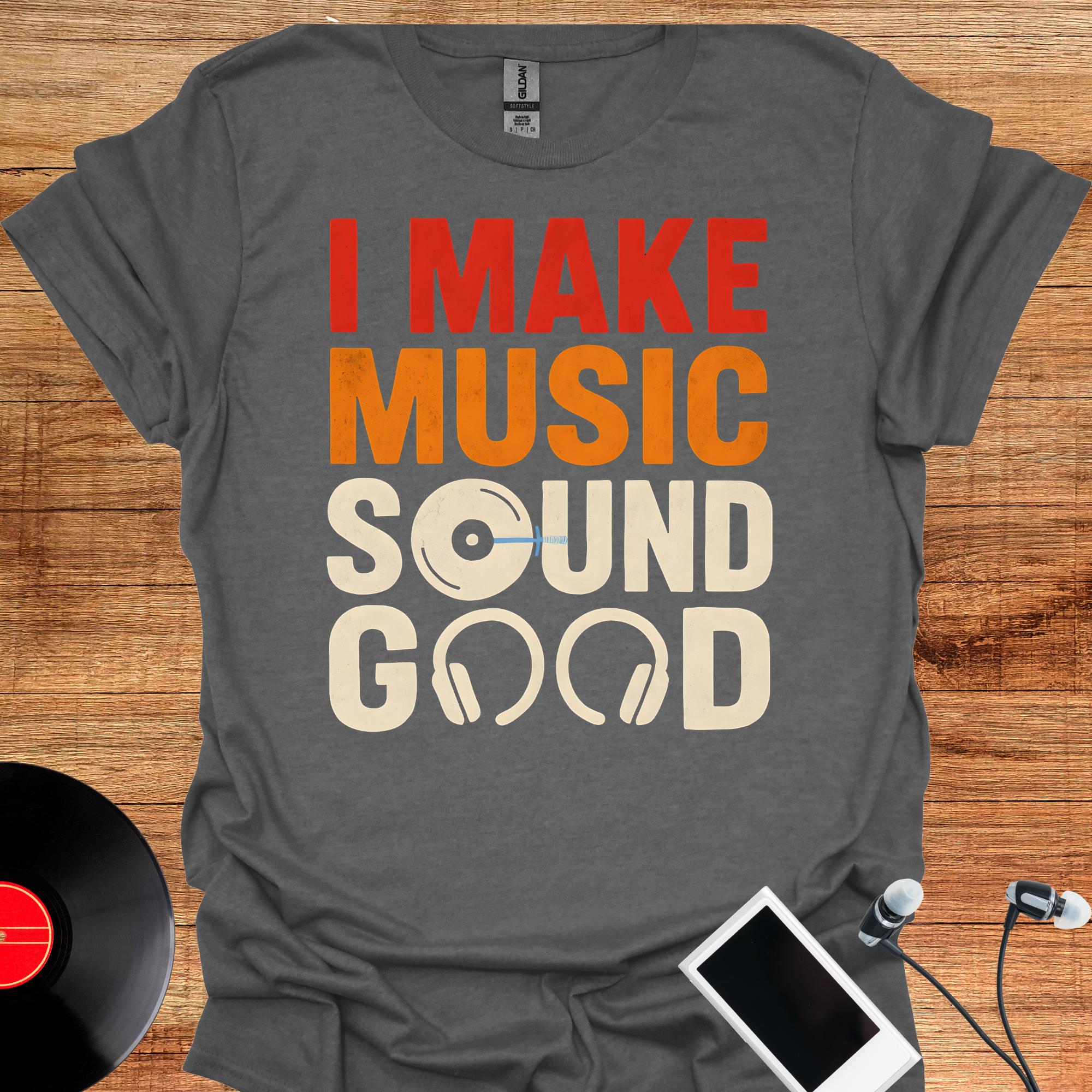 Music Lover Unisex T-shirt, 'I Make Music Sound Good' Tee - Etsy