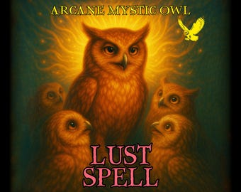 May include: An illustration of owls in shades of orange and brown, with the text "ARCANE MYSTIC OWL" and "LUST SPELL". A central owl is surrounded by smaller owls. A yellow owl is flying in the upper right corner.