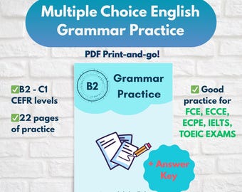 May include: A light blue PDF print-and-go grammar practice guide with the title "Multiple Choice English Grammar Practice." The guide includes B2-C1 CEFR levels, 22 pages of practice, and an answer key. It is good practice for FCE, ECCE, ECPE, IELTS, and TOEIC exams.