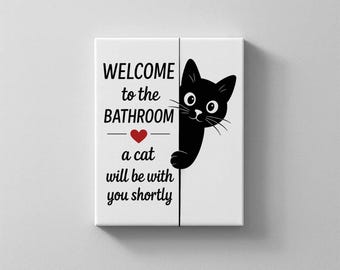 Funny Cat Bathroom Sign | Welcome to the Bathroom | Whimsical Kitty Wall Art | Cat Bathroom Canvas | Cat Lover Gift