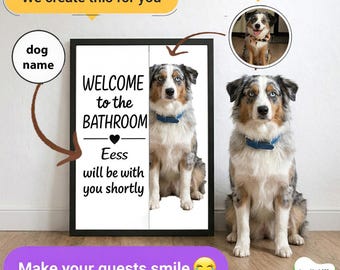 Custom Dog Wall Art Poster, welcome to the bathroom Australian Shepherd will be with you, Personalized from Your Pets Photo | Dog lover Gift