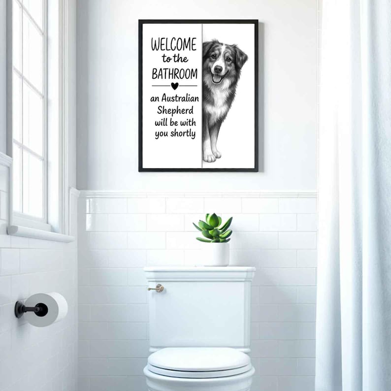 Australian shepherd Bathroom Poster | welcome to the bathroom | Dog Wall Art Decor | Dog lover Gift image 5