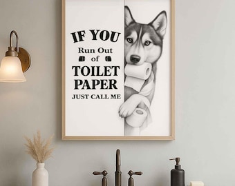 Siberian Husky Bathroom Poster | Dog Wall Art | If You Run out of Toilet Paper | Dog in the Toilet | Dog Bathroom Art | Dog Lover Gift