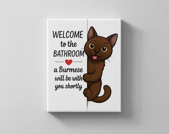 Burmese Cat Bathroom Sign | Welcome to the Bathroom | Bathroom Wall Decor | Cat Bathroom Canvas | Cat Lover Gift
