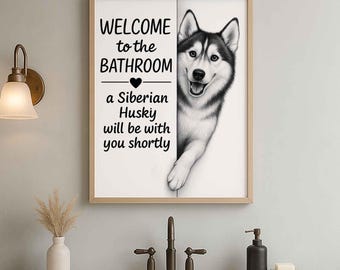 Siberian Husky Bathroom Poster, welcome to the bathroom | Siberian Husky toilet art, Dog Wall Art Decor, Frame not included | Dog lover Gift