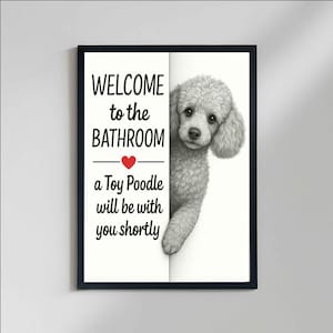 Toy Poodle Bathroom Poster, welcome to the bathroom a Toy Poodle will be with you, Toilet Dog poster, Dog Wall Art Decor | Dog lover Gift