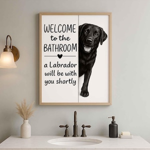 Black Labrador Bathroom Poster | welcome to the bathroom | Black Labrador art print | Dog in the toilet | Wall Art Decor | Dog lover Gift image 1