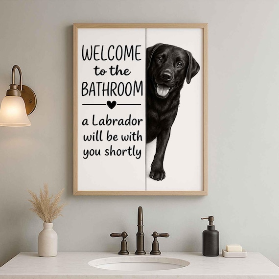 Black Labrador Bathroom Poster | welcome to the bathroom | Black Labrador art print | Dog in the toilet | Wall Art Decor | Dog lover Gift