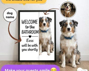 Custom Dog Wall Art Poster, welcome to the bathroom dog will be with you, Personalized from Your Pets Photo | Dog lover Gift