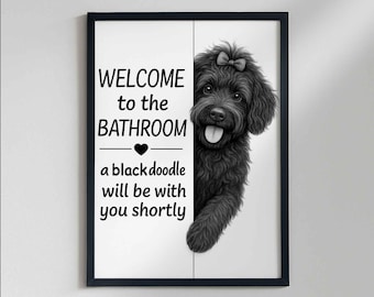 May include: Black framed bathroom sign with a black doodle dog illustration. The sign reads "WELCOME to the BATHROOM - a black doodle will be with you shortly."