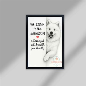 Samoyed Dog Bathroom Poster, welcome to the bathroom a Samoyed will be with you, Toilet Dog poster, Dog Wall Art Decor | Dog lover Gift
