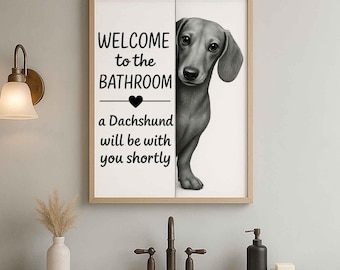 Dachshund Bathroom Poster | welcome to the bathroom | bathroom wall hangings | Dog Wall Art Decor | Bathromm art | Dog lover Gift
