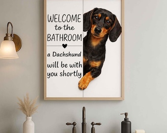 Dachshund Bathroom Poster | welcome to the bathroom | Dachshund art print | Dog in the toilet | Wall Art Decor | Dog lover Gift
