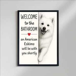 American Eskimo Bathroom Poster, welcome to the bathroom American Eskimo will be with you, Toilet Dog Decor, Dog Art Canvas | Dog lover Gift