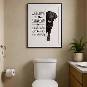 Black Labrador Bathroom Poster | welcome to the bathroom | Black Labrador art print | Dog in the toilet | Wall Art Decor | Dog lover Gift image 5