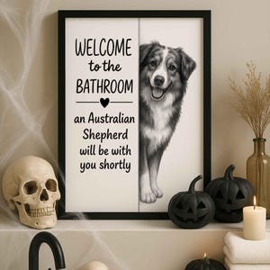 Australian shepherd Bathroom Poster | welcome to the bathroom | Dog Wall Art Decor | Dog lover Gift image 9