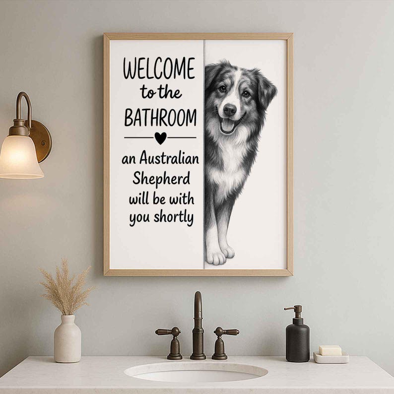 Australian shepherd Bathroom Poster | welcome to the bathroom | Dog Wall Art Decor | Dog lover Gift image 1
