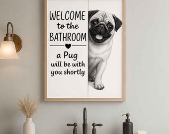 Pug Bathroom Poster | welcome to the bathroom | Pug art print | Dog in the toilet | Wall Art Decor | Dog lover Gift