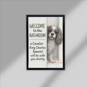 Cavalier king Charles Bathroom Poster, welcome to the bathroom Cavalier king will be with you, Toiler dog poster. Art Decor, Dog lover Gift
