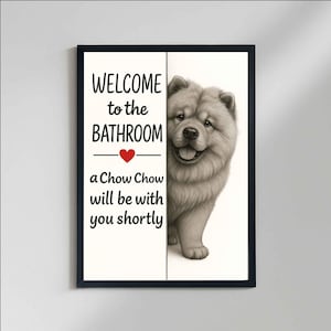 Chow Chow Dog Bathroom Poster, welcome to the bathroom a Chow Chow will be with you, Toilet Dog poster, Dog Wall Art Decor | Dog lover Gift