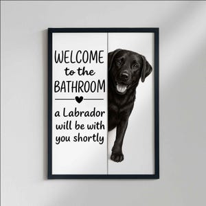 Black Labrador Bathroom Poster | welcome to the bathroom | Black Labrador art print | Dog in the toilet | Wall Art Decor | Dog lover Gift image 4