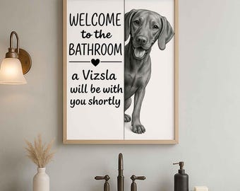 Vizsla Bathroom Poster | welcome to the bathroom | Vizsla art print | Dog in the toilet | Wall Art Decor | Dog lover Gift