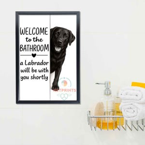 Black Labrador Bathroom Poster | welcome to the bathroom | Black Labrador art print | Dog in the toilet | Wall Art Decor | Dog lover Gift image 9