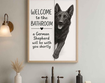 Black German Shepherd Bathroom Poster | welcome to the bathroom Toilet Dog poster | Dog Wall Art Decor | Dog lover Gift