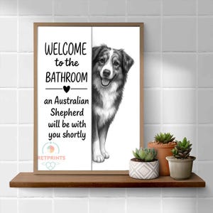 Australian shepherd Bathroom Poster | welcome to the bathroom | Dog Wall Art Decor | Dog lover Gift image 10