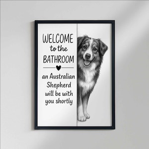 Australian shepherd Bathroom Poster | welcome to the bathroom | Dog Wall Art Decor | Dog lover Gift image 4