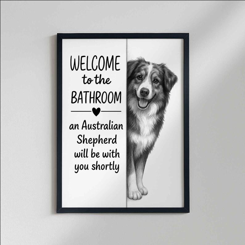 Australian shepherd Bathroom Poster | welcome to the bathroom | Dog Wall Art Decor | Dog lover Gift image 4