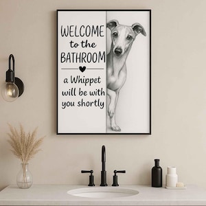 Whippet Bathroom Poster | welcome to the bathroom | Whippet art print | Dog in the toilet | Wall Art Decor | Dog lover Gift