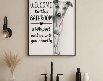 Whippet Bathroom Poster | welcome to the bathroom | Whippet art print | Dog in the toilet | Wall Art Decor | Dog lover Gift