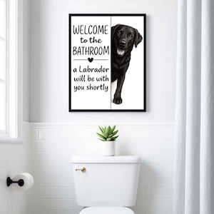 Black Labrador Bathroom Poster | welcome to the bathroom | Black Labrador art print | Dog in the toilet | Wall Art Decor | Dog lover Gift image 3