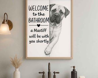 Mastiff Bathroom Poster | welcome to the bathroom | Mastiff art print | Dog in the toilet | Wall Art Decor | Dog lover Gift
