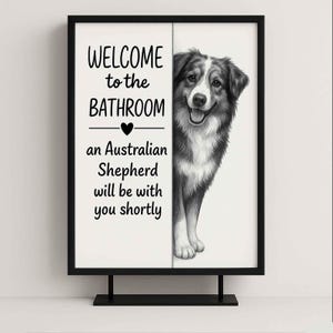 Australian shepherd Bathroom Poster | welcome to the bathroom | Dog Wall Art Decor | Dog lover Gift image 8