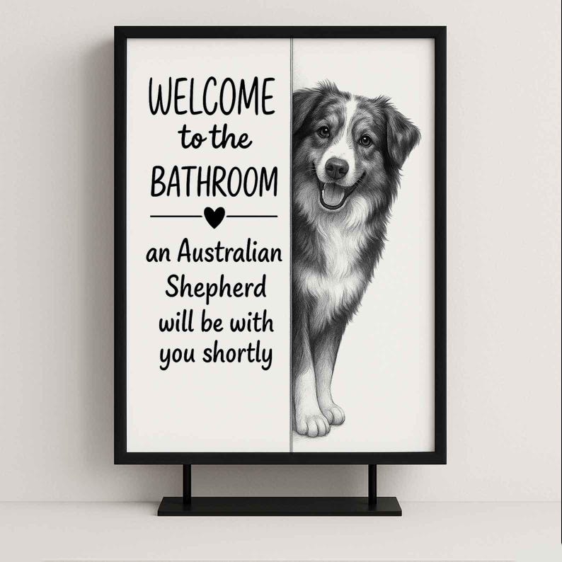 Australian shepherd Bathroom Poster | welcome to the bathroom | Dog Wall Art Decor | Dog lover Gift image 8