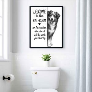 Australian shepherd Bathroom Poster | welcome to the bathroom | Dog Wall Art Decor | Dog lover Gift image 2