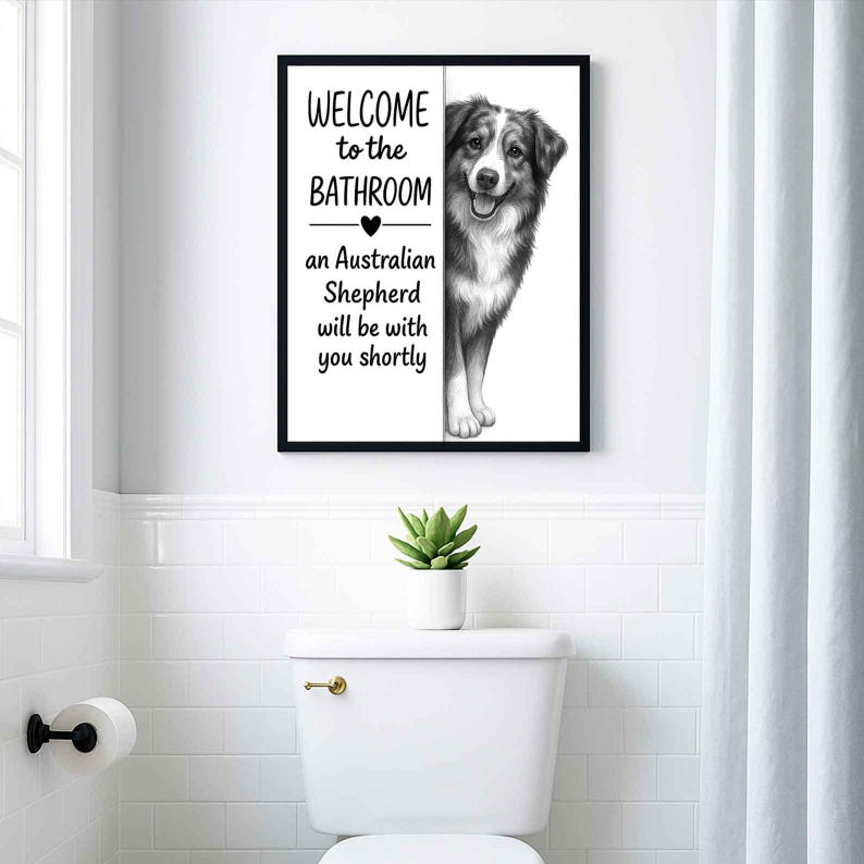 Australian shepherd Bathroom Poster | welcome to the bathroom | Dog Wall Art Decor | Dog lover Gift image 2