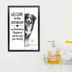 Australian shepherd Bathroom Poster | welcome to the bathroom | Dog Wall Art Decor | Dog lover Gift image 6