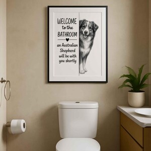 Australian shepherd Bathroom Poster | welcome to the bathroom | Dog Wall Art Decor | Dog lover Gift image 7